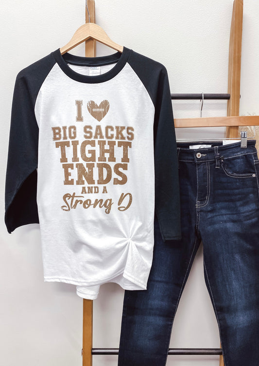 I Love Big Sacks, Tight Ends, And A Strong D Graphic Tee