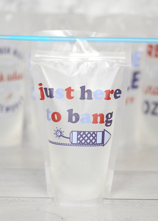 Adult Drink Pouch | Patriotic Collection: Just Here to Bang - Our Little Secret Boutique