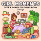 Girl Moments | Cute & Comfy Coloring Book